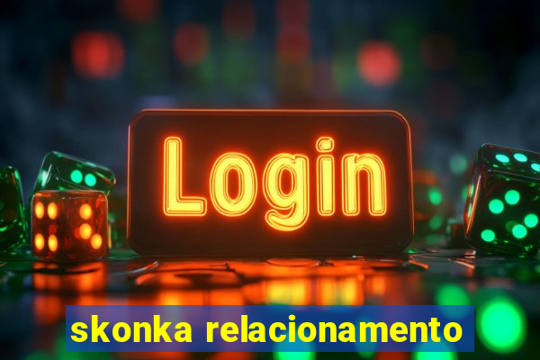 skonka relacionamento